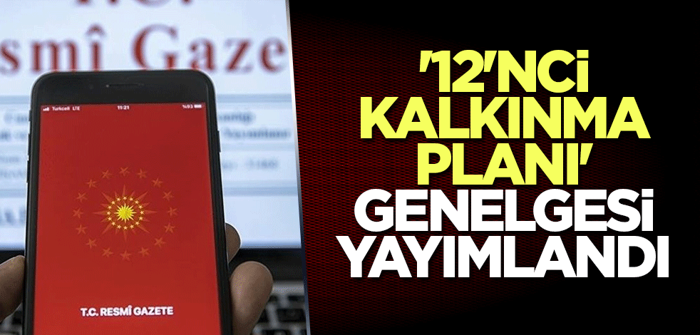 '12'nci Kalkınma Planı' genelgesi yayımlandı