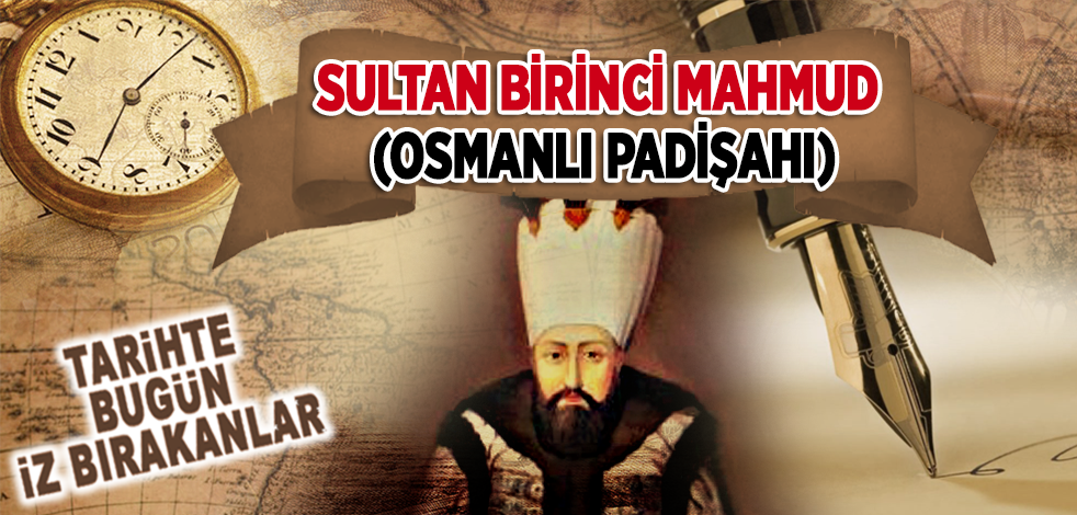 13-aral-k-1754-osmanl-padi-ah-sultan-birinci-mahmud-un-vefat-yeni