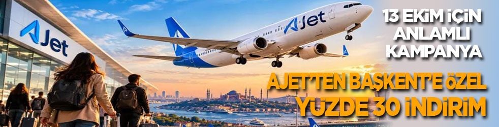 13 Ekim için anlamlı kampanya! AJet’ten Başkent’e özel yüzde 30 indirim