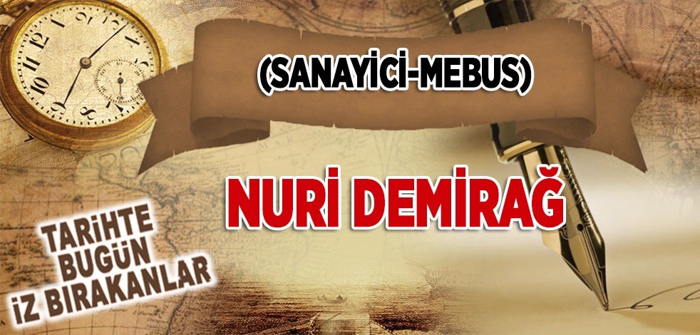 13 Kasım 1957: Sanayici-Mebus Nuri Demirağ'ın vefatı