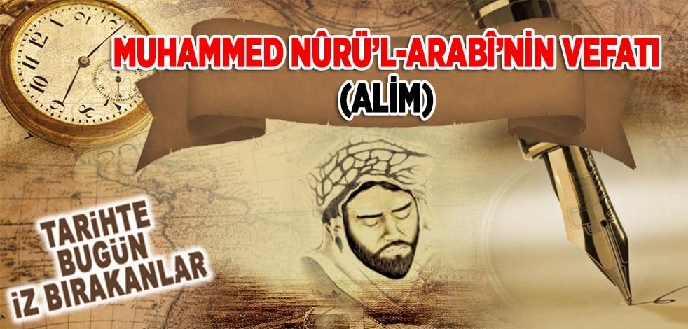 13 Mart 1887: Muhammed Nûrü'l Arabî'nin vefatı (Âlim)
