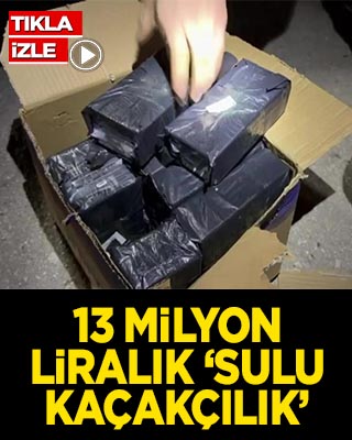 13 milyon liralık Sulu kaçakçılık