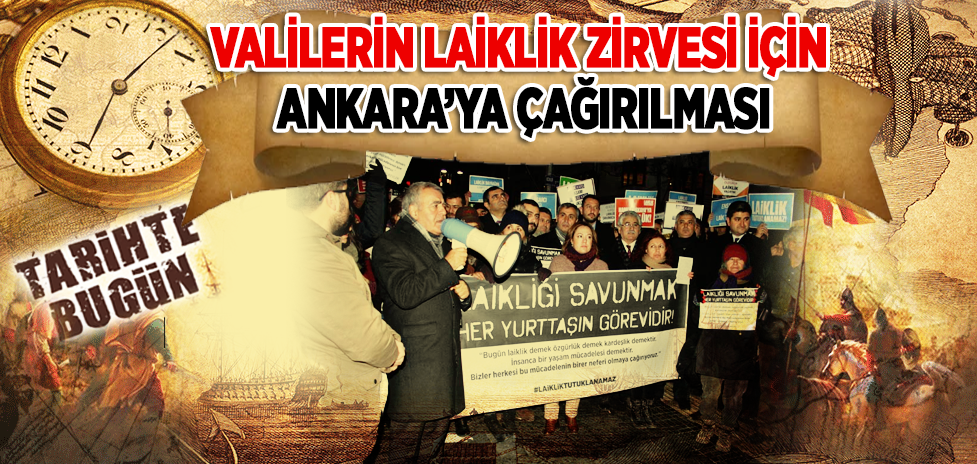 13 Nisan 1997: Valilerin Laiklik Zirvesi İçin Ankara’ya Çağırılması