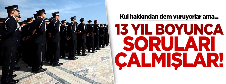 13 yıldır çalmışlar