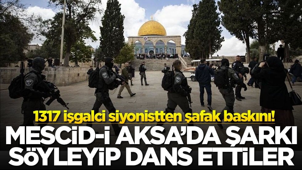 1317 işgalci siyonistten şafak baskını! Mescid-i Aksa’da şarkı söyleyip dans ettiler!