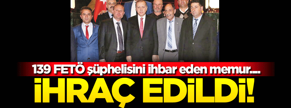 139 FETÖ şüphelisini ihbar eden memur ihraç edildi!