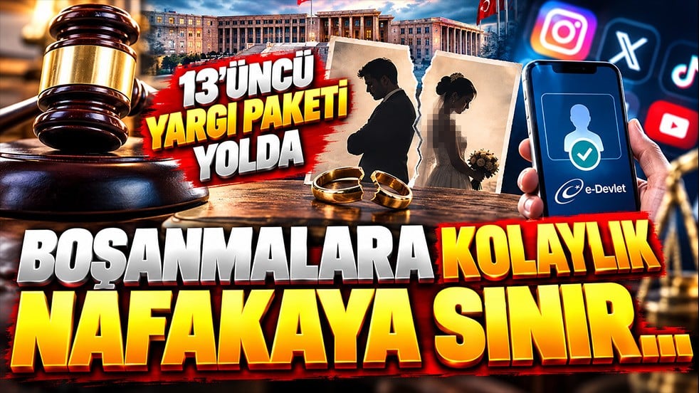 13’üncü Yargı Paketi geliyor! Boşanmada yeni dönem, süresiz nafakaya yeni formül