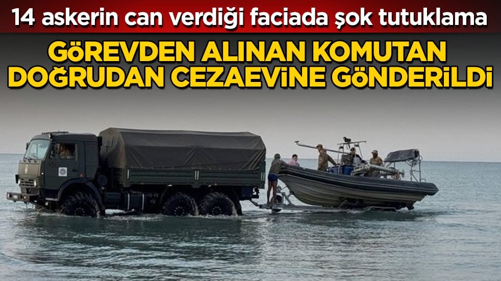 14 askerin can verdiği faciada şok tutuklama! Görevden alınan komutan doğrudan cezaevine gönderildi