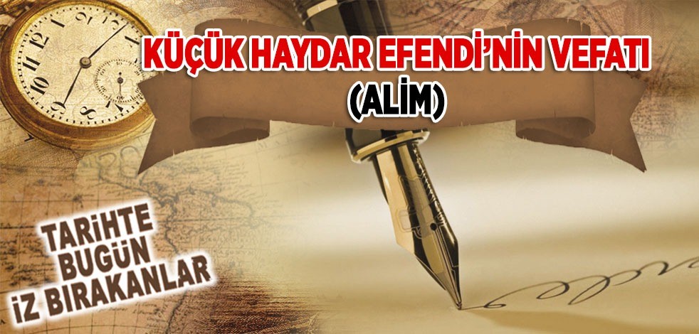 14 Eylül 1935: Küçük Ali Haydar Efendi'nin vefatı (Âlim)