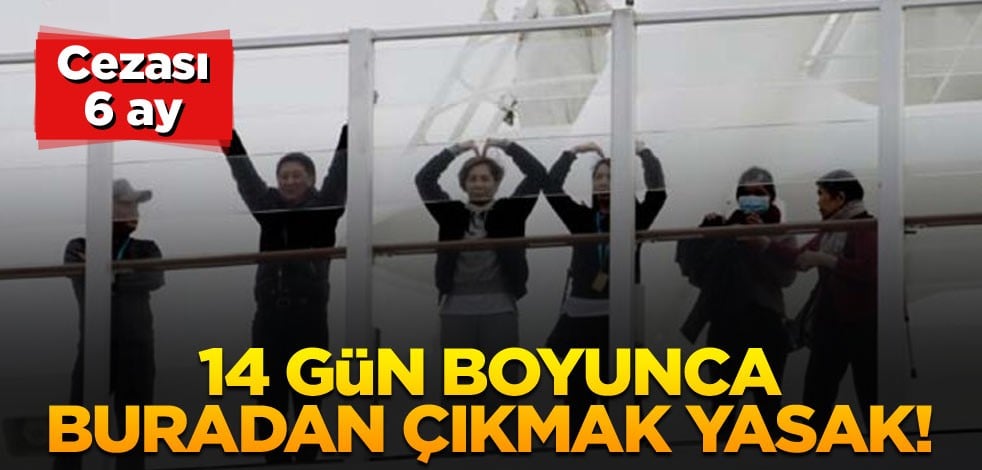 14 gün boyunca buradan çıkmak yasak! Cezası 6 ay