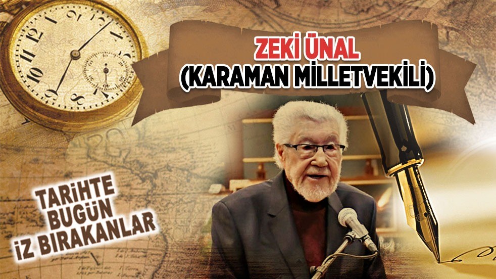 14 Mart 2025: Zeki Ünal'ın vefatı (Karaman Milletvekili)