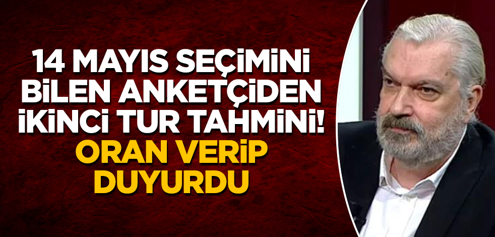 14 Mayıs seçimini bilen anketçiden ikinci tur tahmini! Oran verip duyurdu