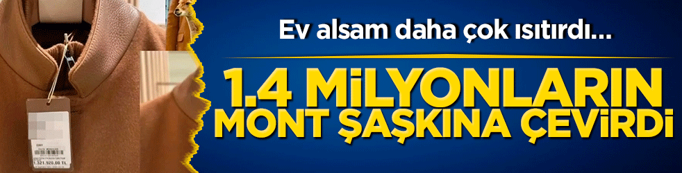 1.4 milyon liralık mont sosyal medyanın diline düştü! Ev alsam daha çok ısıtırdı…