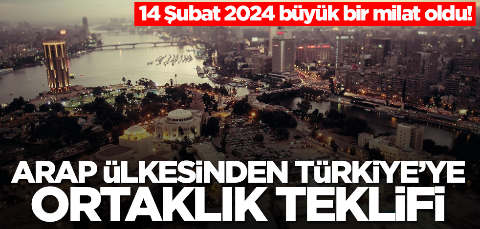14 Şubat 2024 büyük bir milat oldu! Arap ülkesi ne yapıp edip Türkiye ile ortaklık yapmak istiyor