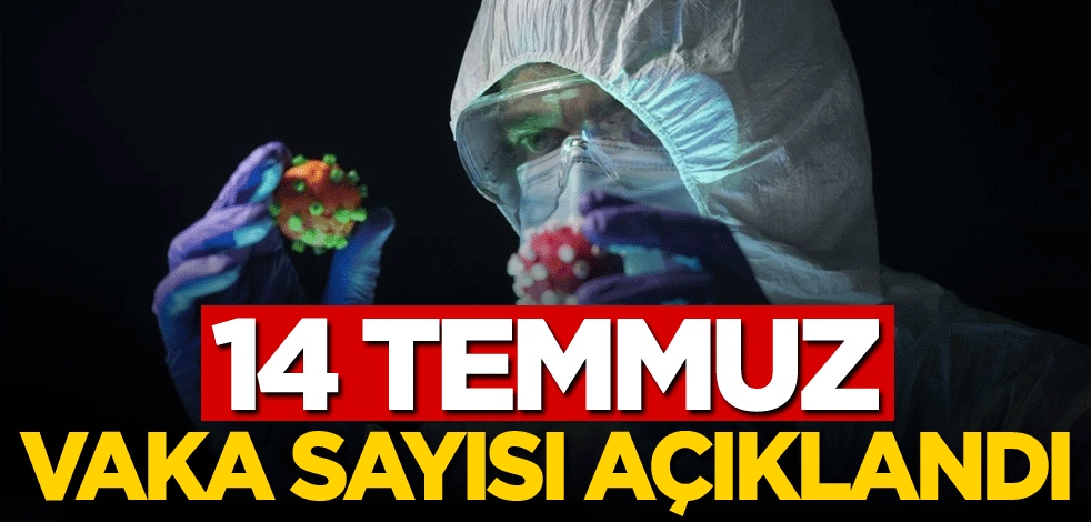 14 Temmuz vaka sayısı açıklandı