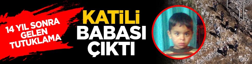 14 yıl sonra gelen tutuklama: Katili babası çıktı