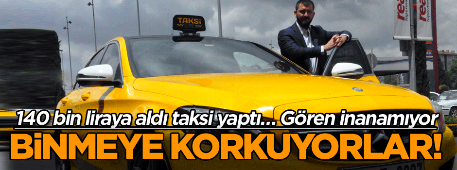 140 bin liraya aldı taksi yaptı… Binmeye korkuyorlar! Gören inanamıyor