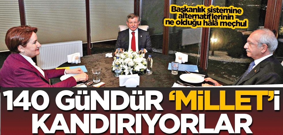140 gündür milleti uyutuyorlar