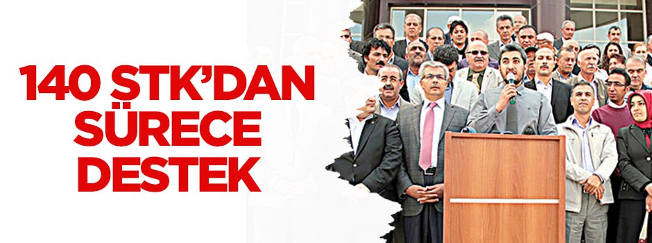 140 STK’dan sürece destek