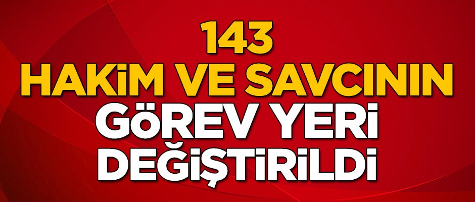 143 hakimin görev yeri değiştirildi