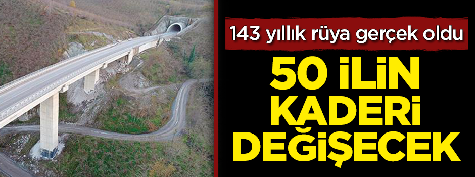 143 yıllık rüya gerçek oldu! Büyük proje 50 ilin kaderini değiştirecek