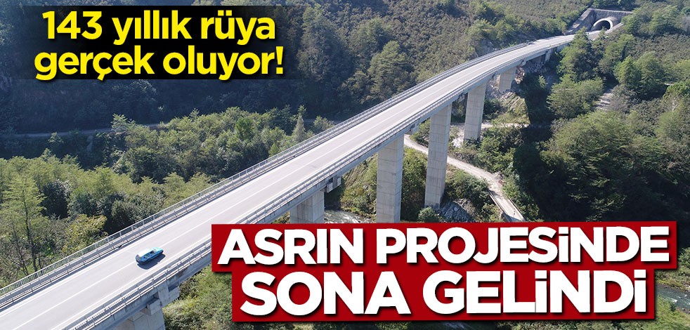 143 yıllık rüya gerçek oluyor! Asrın projesinda sona gelindi