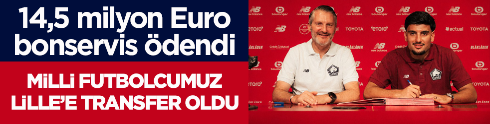 14,5 milyon Euro bonservis ödendi! Milli futbolcumuz Lille’e transfer oldu