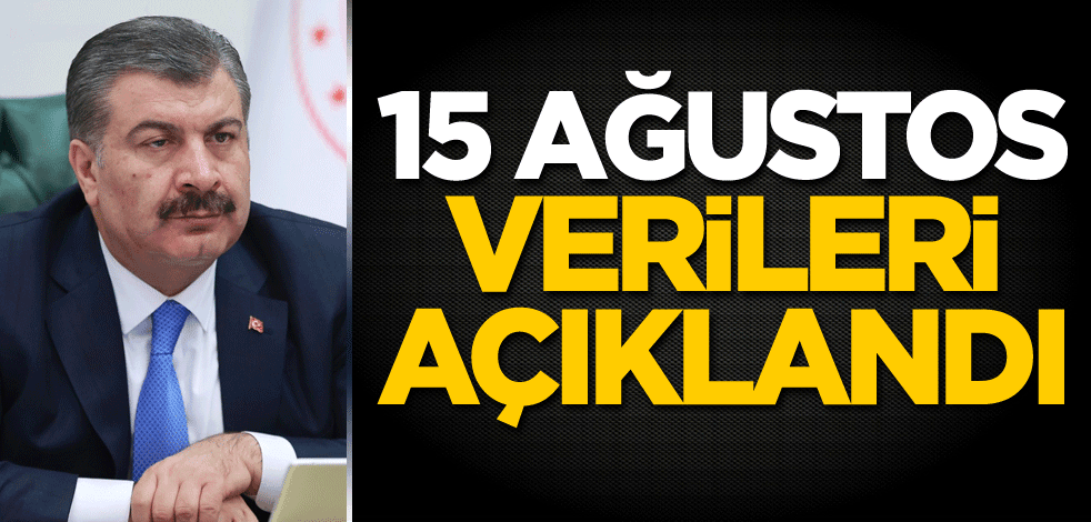 15 Ağustos Kovid-19 verileri açıklandı