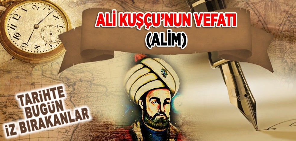 15 Aralık 1474: Ali Kuşçu'nun vefatı (Âlim)