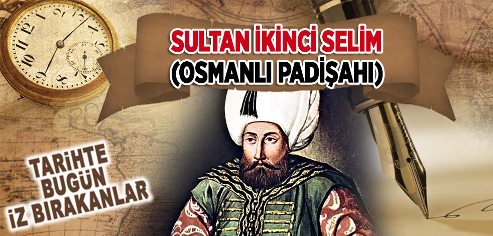 15 Aralık 1574: Osmanlı Padişahı Sultan İkinci Selim'in vefatı