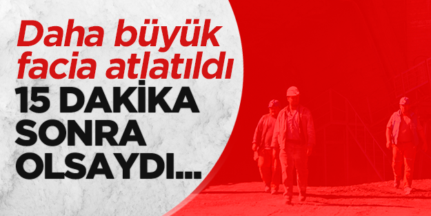 15 dakika ile daha büyük facia atlatıldı