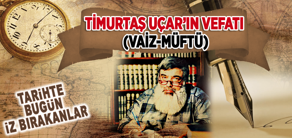20 Ocak 2000: Timurtaş Uçar’ın Vefatı (Müftü)