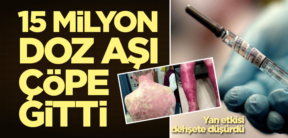 15 milyon doz aşı çöpe gitti