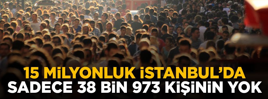 15 milyonluk İstanbul'da sadece 38 bin 973 kişinin sigortası yok