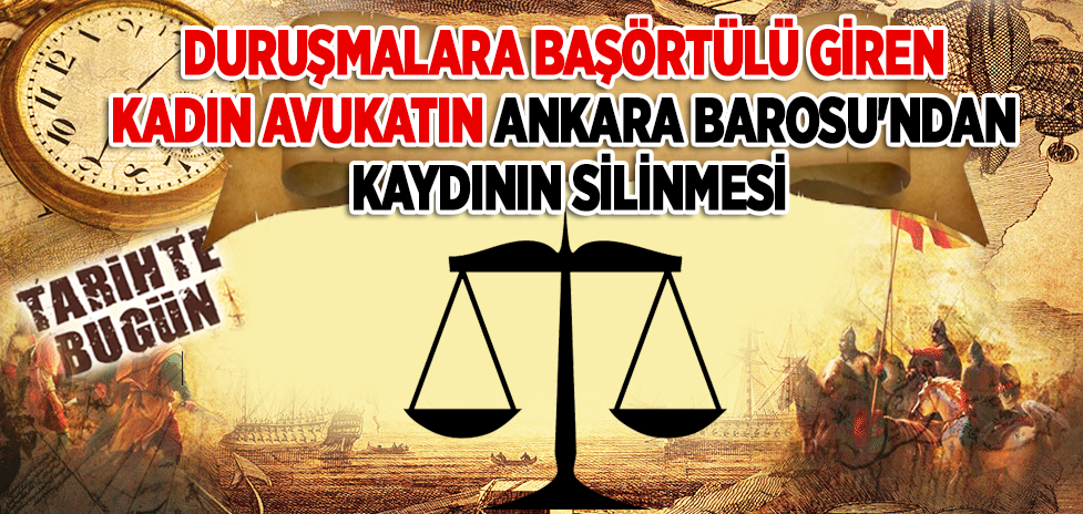 15 Nisan 1973: Duruşmalara Başörtülü Giren Kadın Avukatın Ankara Barosu'ndan Kaydının Silinmesi
