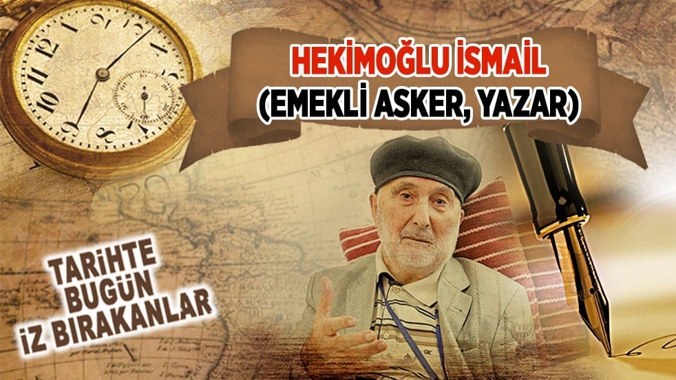 15 Ocak 2022: Hekimoğlu İsmail'in vefatı (Emekli Asker, Yazar)