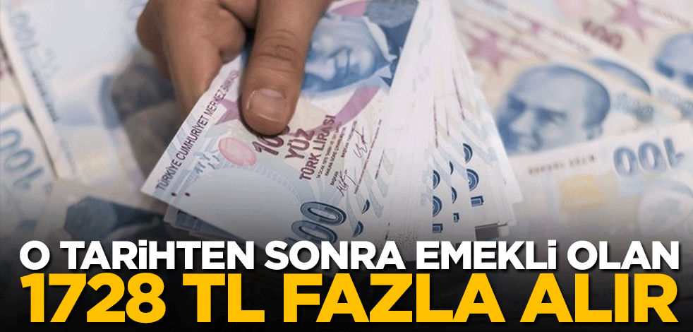 15 Ocak sonrası emekli olan 1728 TL fazla alır