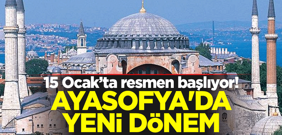 15 Ocak’ta resmen başlıyor! Ayasofya-i Kebir Camii'nde yeni dönem