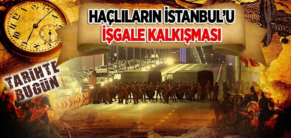 15 Temmuz 2016 : Haçlıların İstanbul’u İşgal Kalkışması