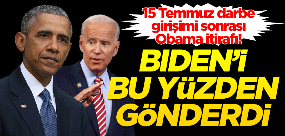 15 Temmuz darbe girişimi sonrası Obama itirafı! Biden'i bu yüzden gönderdi