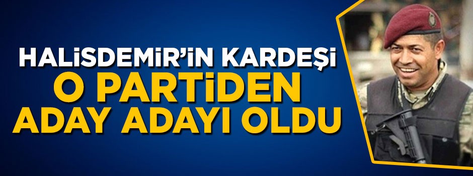 15 Temmuz şehidi Ömer Halisdemir’in kardeşi AK Parti’den aday adayı oldu