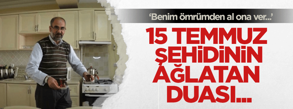 15 Temmuz şehidinden duygulandıran dua