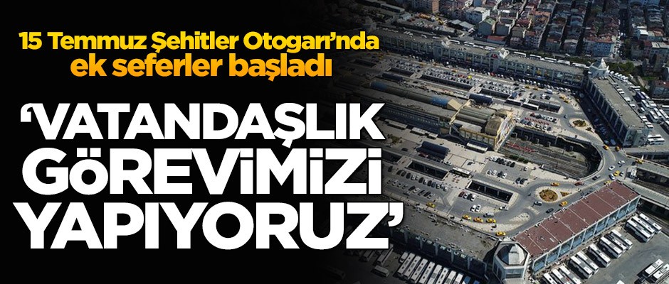 15 Temmuz Şehitler Otogarı’nda ek seferler başladı