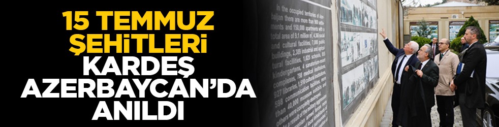 15 Temmuz Şehitleri, kardeş Azerbaycan’da anıldı