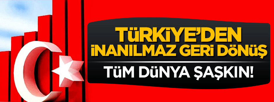 15 Temmuz sonrası Türkiye'nin ekonomik geri dönüşü dünyayı şaşkına çevirdi