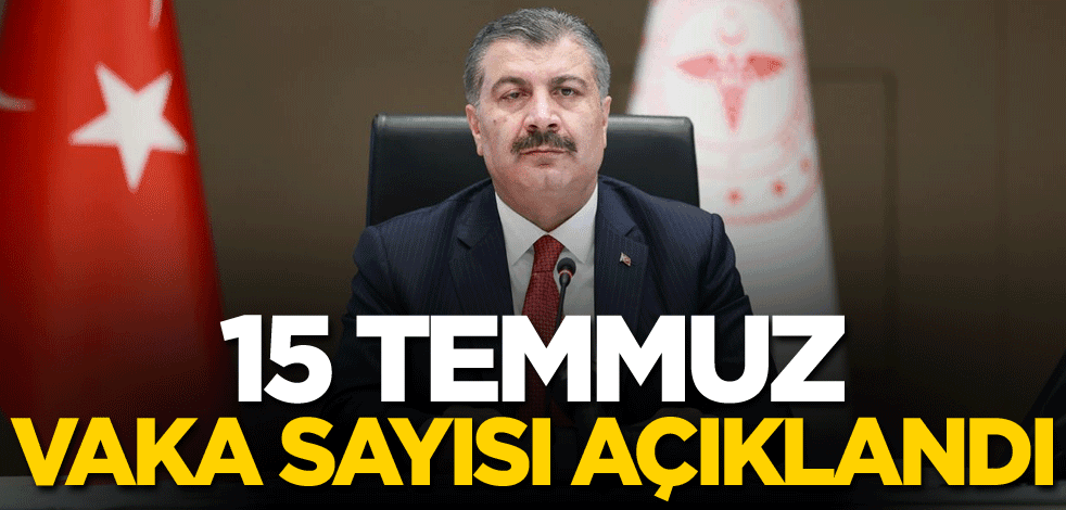 15 Temmuz vaka sayısı açıklandı