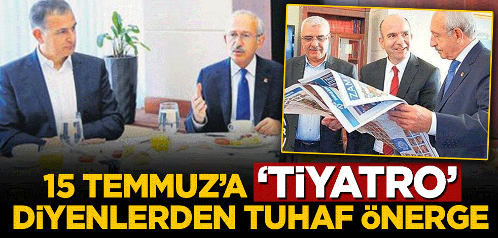 15 Temmuz'a 'tiyatro' diyenlerden tuhaf önerge