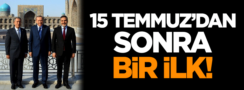 15 Temmuz'dan sonra bir ilk!