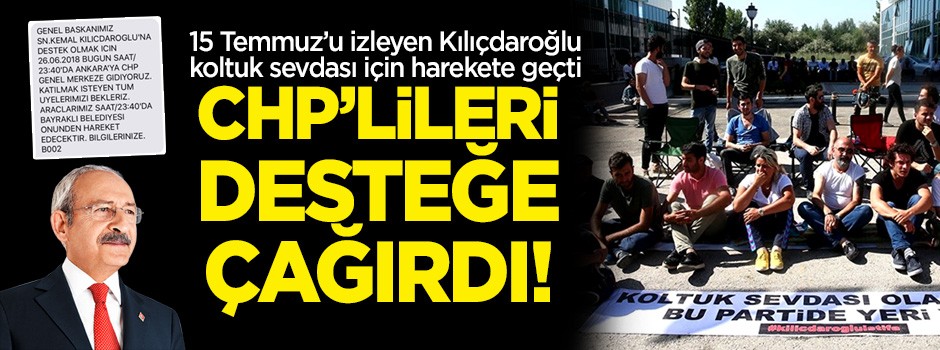 15 Temmuz'u izleyen Kılıçdaroğlu koltuk sevdası için harekete geçti