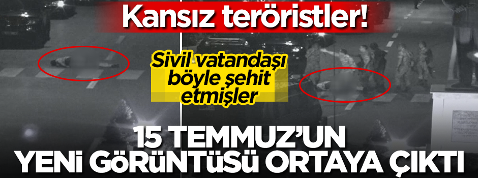 15 Temmuz'un yeni görüntüsü ortaya çıktı! Kan donduran görüntü